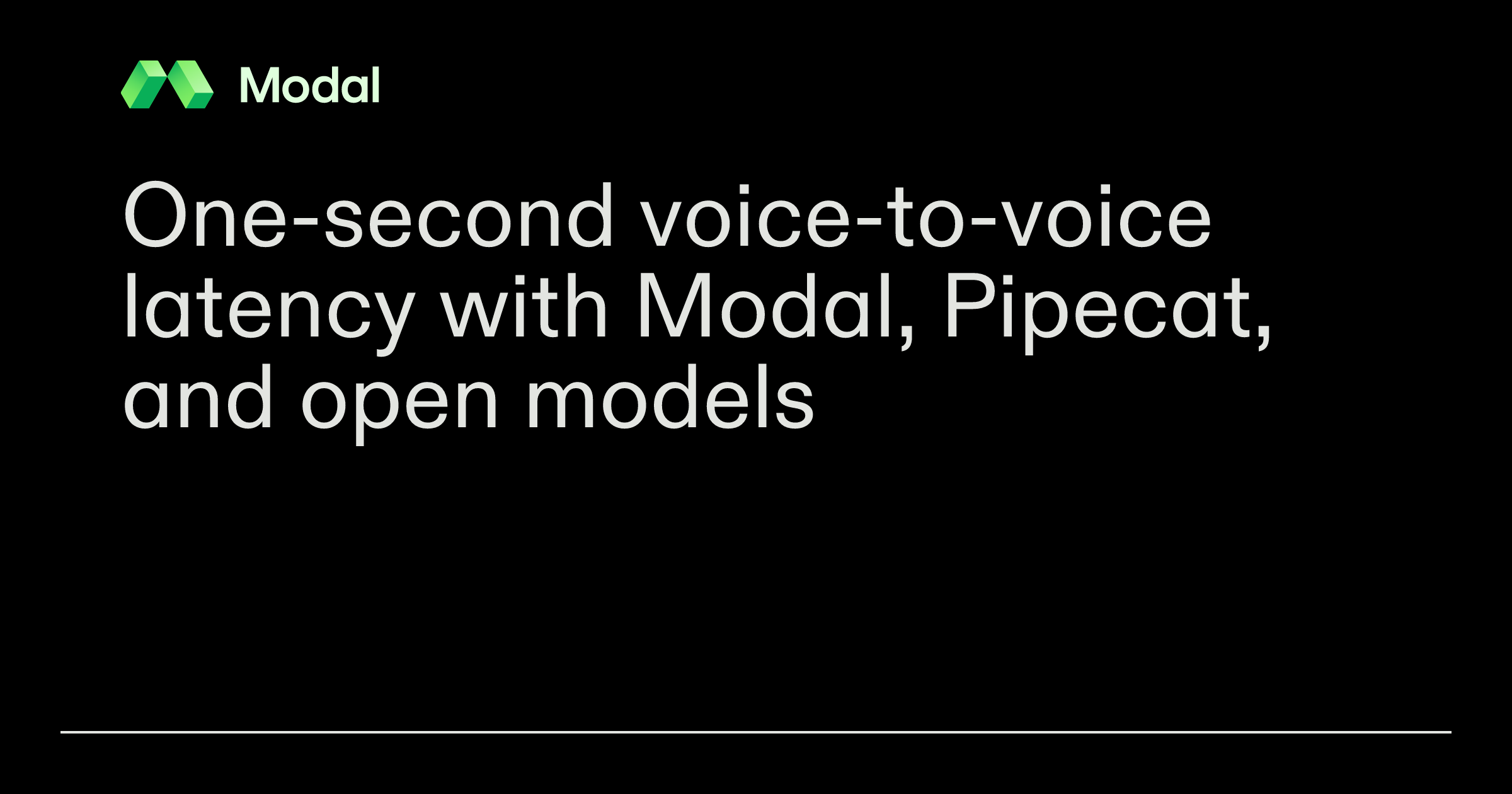 One-second voice-to-voice latency with Modal, Pipecat, and open models