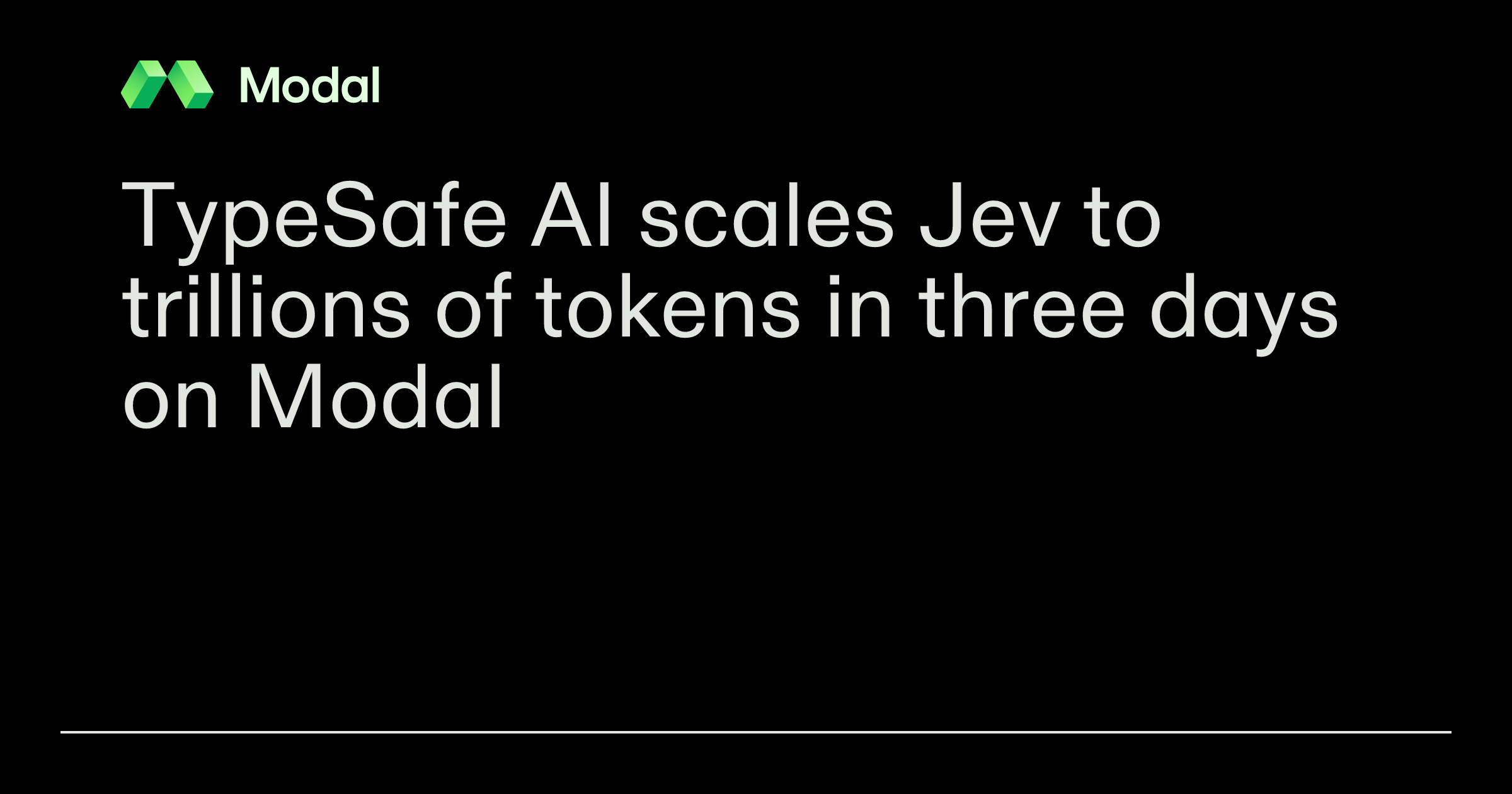 TypeSafe AI масштабирует Jev до триллионов токенов за три дня на Modal