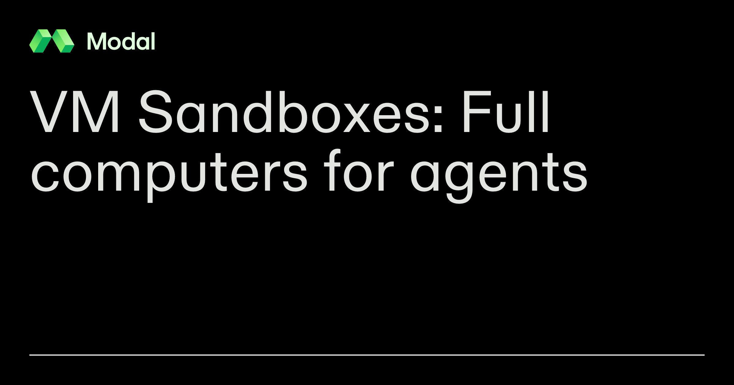 Modal 正式发布 VM Sandboxes:给 Agent 一台完整的 Linux 虚拟机